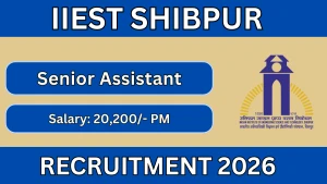 IIEST Shibpur Senior Assistant Recruitment 2026 - Apply Offline IIEST Shibpur Senior Assistant Recruitment 2026 - Apply Offline