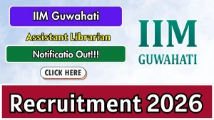 IIM Guwahati Assistant Librarian Recruitment 2026 - Apply Online