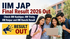 IIM JAP Final Result 2026 Out - Direct Link to Download IIM Kashipur, IIM Trichy, IIM Raipur and IIM Ranchi Result