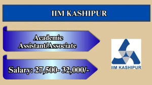 IIM Kashipur Recruitment 2026 - Apply Online for Academic Assistant/Associate Posts
