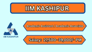 IIM Kashipur Recruitment 2026 - Apply Online for Academic Assistant / Academic Associate Posts