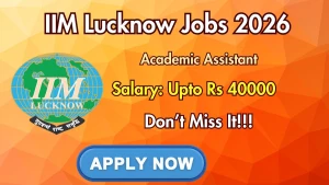 IIM Lucknow Academic Assistant Recruitment 2026 - Apply Online IIM Lucknow Academic Assistant Recruitment 2026 - Apply Online