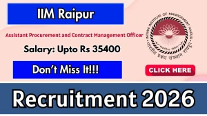 IIM Raipur Assistant Procurement and Contract Management Officer Recruitment 2026 - Apply Online IIM Raipur Assistant Procurement and Contract Management Officer Recruitment 2026 - Apply Online