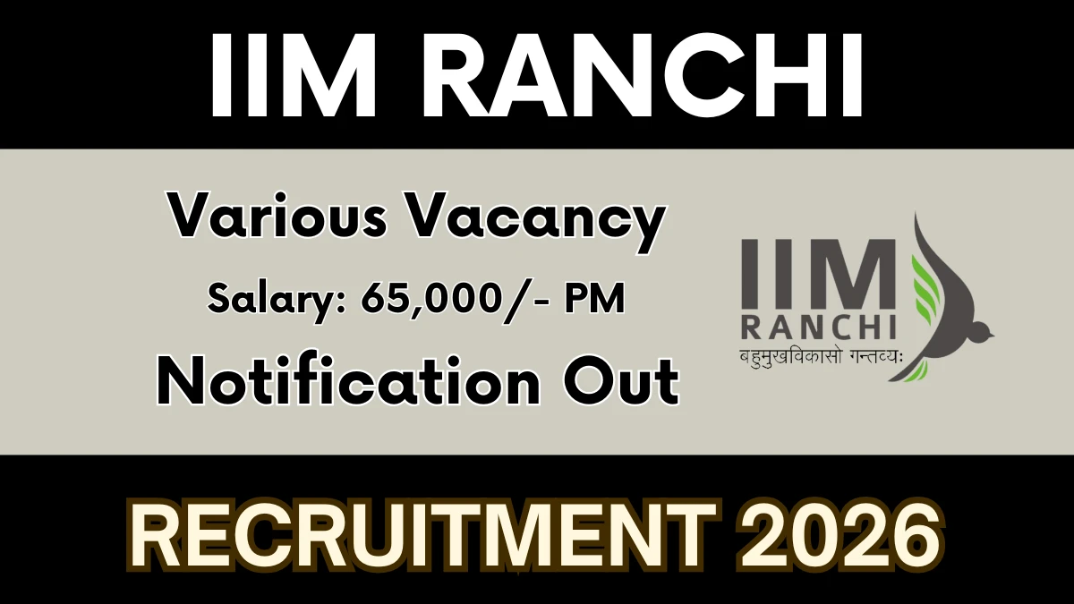 IIM Ranchi Recruitment 2026 - Apply Online for Assistant Manager, Senior Associate and More Posts