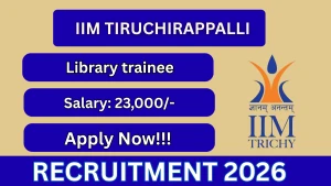 IIM Tiruchirappalli Library Trainee Recruitment 2026 - Apply Online IIM Tiruchirappalli Library Trainee Recruitment 2026 - Apply Online