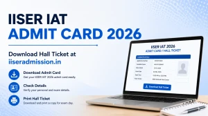 IISER IAT 2026 Admit Card Out - Download IISER Aptitude Test Hall Ticket at iiseradmission.in