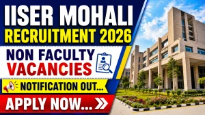 IISER Mohali Non Faculty Recruitment 2026 - Apply Online for 40 Attendant, Junior Engineer and More Posts