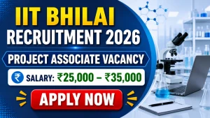 IIT Bhilai Project Associate Recruitment 2026 - Apply Online IIT Bhilai Project Associate Recruitment 2026 - Apply Online