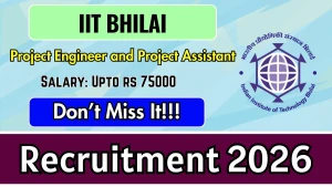IIT Bhilai Recruitment 2026 - Apply Online for Project Engineer and Project Assistant Posts