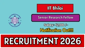 IIT Bhilai Senior Research Fellow Recruitment 2026 - Apply Online IIT Bhilai Senior Research Fellow Recruitment 2026 - Apply Online