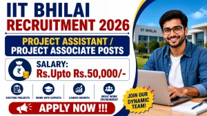 IIT Bhilai Recruitment 2026 - Apply Online for Project Assistant/ Project Associate Posts IIT Bhilai Recruitment 2026 - Apply Online for Project Assistant/ Project Associate Posts