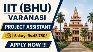 IIT (BHU) Varanasi Project Assistant Recruitment 2026 - Apply Offline IIT (BHU) Varanasi Project Assistant Recruitment 2026 - Apply Offline