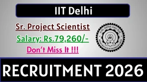 IIT Delhi Sr. Project Scientist Recruitment 2026 - Apply Online IIT Delhi Sr. Project Scientist Recruitment 2026 - Apply Online