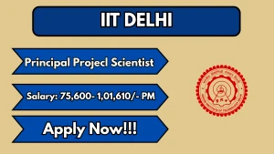 IIT Delhi Principal Project Scientist Recruitment 2026 - Apply Online