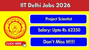 IIT Delhi Project Scientist Recruitment 2026 - Apply Online IIT Delhi Project Scientist Recruitment 2026 - Apply Online
