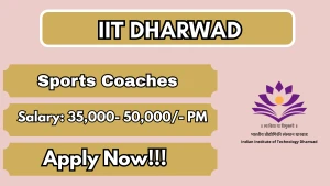 IIT Dharwad Sports Coaches Recruitment 2026 - Apply Online IIT Dharwad Sports Coaches Recruitment 2026 - Apply Online