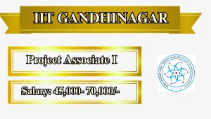 IIT Gandhinagar Project Associate I Recruitment 2026 - Apply Online