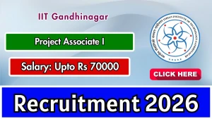 IIT Gandhinagar Project Associate I Recruitment 2026 - Apply Online