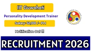 IIT Guwahati Personality Development Trainer Recruitment 2026 - Apply Online