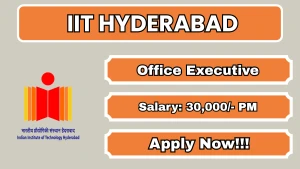 IIT Hyderabad Office Executive Recruitment 2026 - Apply Online IIT Hyderabad Office Executive Recruitment 2026 - Apply Online
