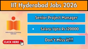 IIT Hyderabad Senior Project Manager Recruitment 2026 - Apply Online IIT Hyderabad Senior Project Manager Recruitment 2026 - Apply Online