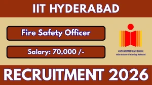 IIT Hyderabad Fire Safety Officer Recruitment 2026 - Apply Online