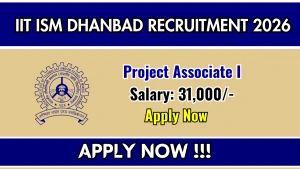IIT ISM Dhanbad Project Associate I Recruitment 2026 - Apply Online