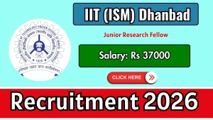 IIT (ISM) Dhanbad Junior Research Fellow Recruitment 2026 - Apply Online