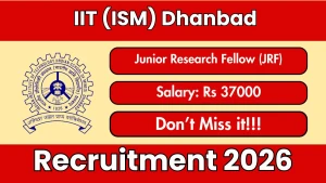 IIT (ISM) Dhanbad Junior Research Fellow Recruitment 2026 - Apply Online