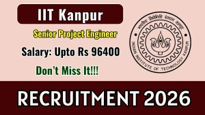 IIT Kanpur Senior Project Engineer Recruitment 2026 - Apply Online