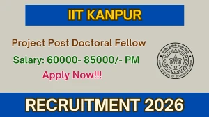 IIT Kanpur Project Post Doctoral Fellow Recruitment 2026 - Apply Online