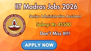 IIT Madras Senior Administrative Assistant Recruitment 2026 - Apply Online