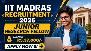 IIT Madras Junior Research Fellow Recruitment 2026 - Apply Online IIT Madras Junior Research Fellow Recruitment 2026 - Apply Online