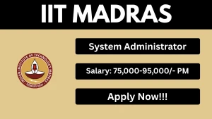 IIT Madras System Administrator Recruitment 2026 - Apply Online
