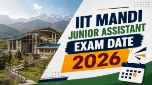 IIT Mandi Junior Assistant Exam Date 2026 (Out) - Check Schedule & Admit Card