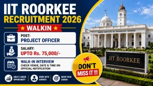 IIT Roorkee Project Officer Recruitment 2026 - Walkin IIT Roorkee Project Officer Recruitment 2026 - Walkin