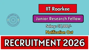 IIT Roorkee Junior Research Fellow Recruitment 2026 - Apply Online