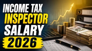 Income Tax Inspector Salary 2026: Check In-Hand Salary, Pay Scale, Allowances & Promotion