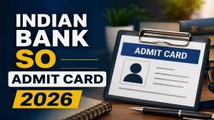 Indian Bank SO Admit Card 2026 (Out) - Download Here
