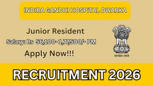 Indira Gandhi Hospital Dwarka Junior Resident Recruitment 2026 - Walkin for 29 Posts