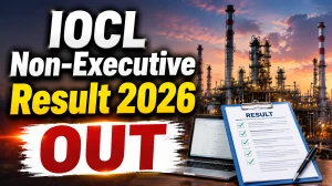 IOCL Non-Executive Result 2026 OUT- Download Scorecard @iocl.com
