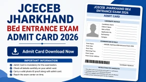 JCECEB Jharkhand BEd Admit Card 2026 Out - Entrance Exam Hall Ticket at bedcet.jceceb.org.in
