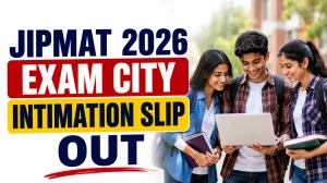 JIPMAT 2026 Exam City Intimation Slip Out - Check Allotted Exam City at examinationservices.nic.in