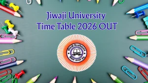 Jiwaji University Time Table 2026 OUT for LL.M & BBA Hons June Exams at jiwaji.edu
