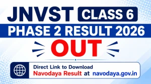JNVST Class 6 Phase 2 Result 2026 Out - Direct Link to Download Navodaya Result at navodaya.gov.in JNVST Class 6 Phase 2 Result 2026 Out - Direct Link to Download Navodaya Result at navodaya.gov.in