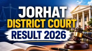 Jorhat District Court Peon Result 2026 OUT (Direct Link) - Download Scorecard @jorhat.dcourts.gov.in