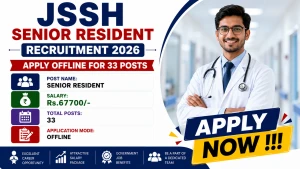 JSSH Senior Resident Recruitment 2026 - Apply Offline for 33 Posts