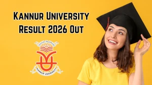 Kannur University Result 2026 Out - Check VI Semester UG CBCSS April Results Online at kannuruniversity.ac.in