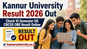 Kannur University 6th Sem Result 2026 Out at kannuruniversity.ac.in - Check VI Semester UG CBCSS OBE Result Online
