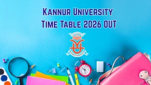 Kannur University Time Table 2026 OUT for UG 2nd & 4th Semester Exams - Revised Schedule PDF at kannuruniversity.ac.in